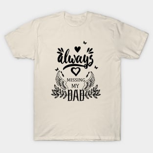 Always Missing My Dad | Fathers Day Gift T-Shirt